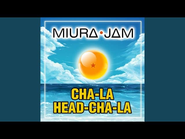 Cha-La Head-Cha-La (From "Dragon Ball Z")
